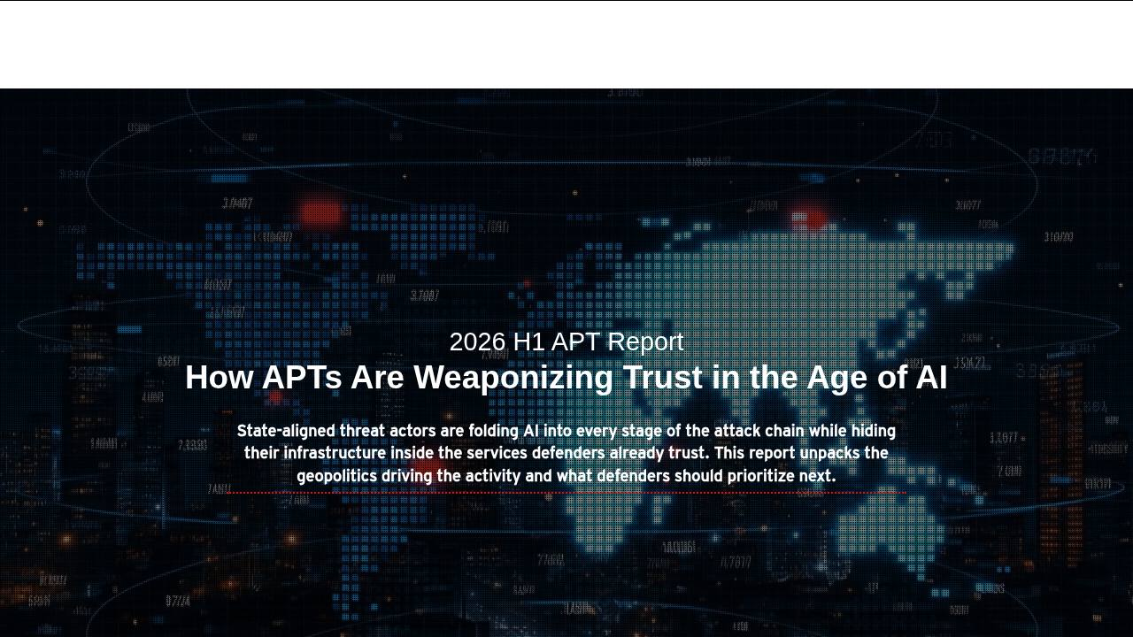 Thumbnail for 2026 H1 APT Report: How APTs Are Weaponizing Trust in the Age of AI
