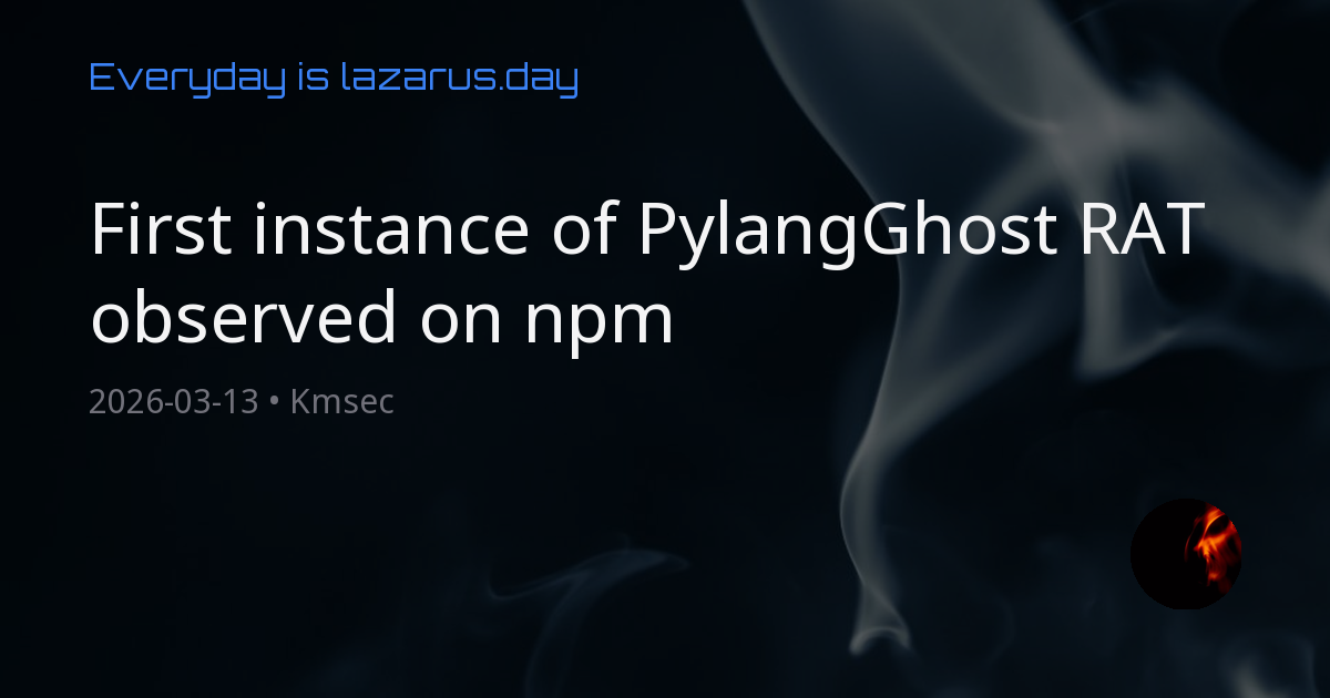 First instance of PylangGhost RAT observed on npm - Kmsec | lazarus.day